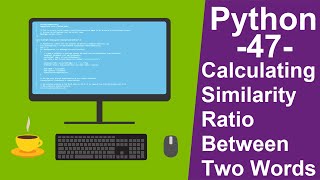 Python Tutorials for beginners -47- Calculating Similarity Ratio Between Two Words in Python