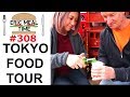 MEGA TOKYO FOOD TOUR w/Arigato Japan - Eric Meal Time #308