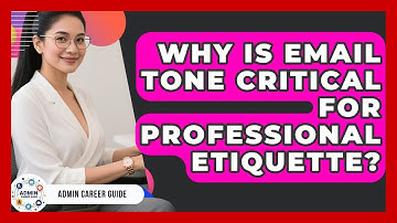 Why Is Email Tone Critical For Professional Etiquette? - Admin Career Guide