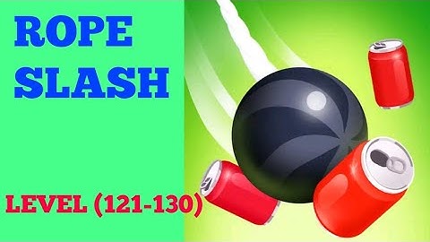 Rope slash level 121 122 123 124 125 126 127 128 129 130 solution or Walkthrough