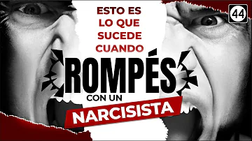 ¿Qué pasa cuando rompes con un narcisista?