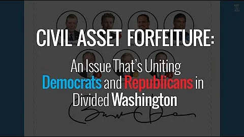 Why Civil Asset Forfeiture Is Uniting Democrats and Republicans