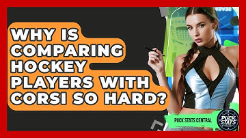 Why Is Comparing Hockey Players With Corsi So Hard? - Puck Stats Central