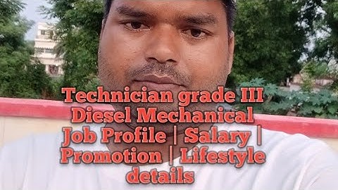 RRB Technician Grade III Diesel Mechanical Job Profile |Salary |Promotion |Lifestyle details