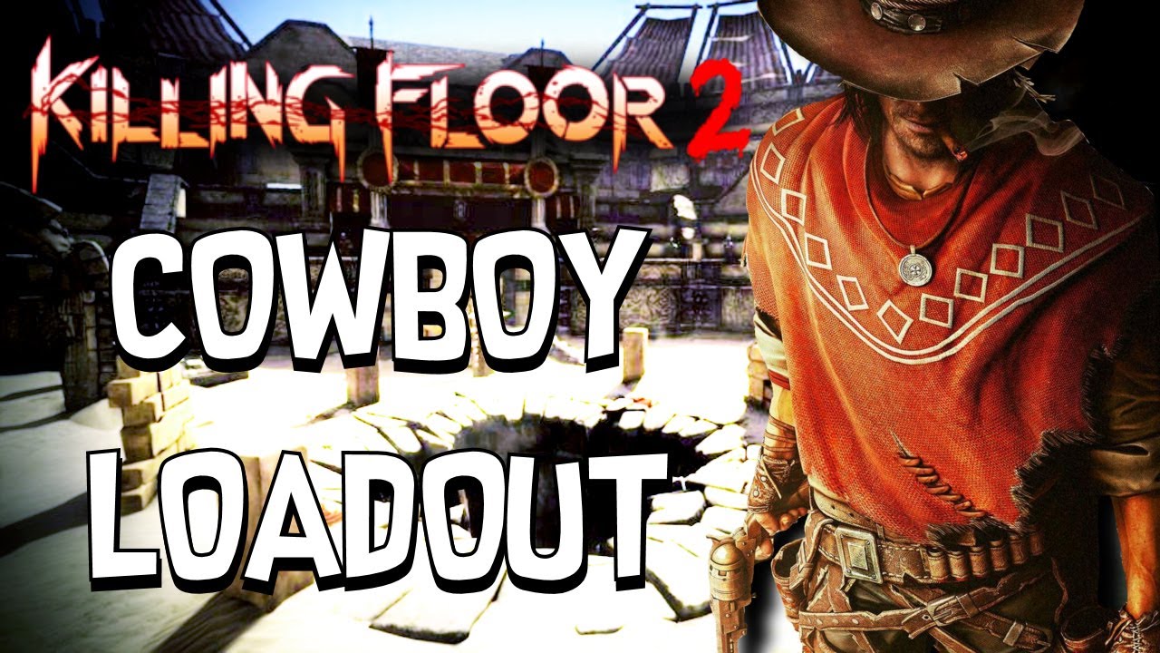 Killing Floor 2 Cowboy Loadout YouTube