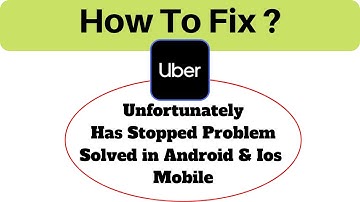 How to Fix Uber Drive App Unfortunately, Has Stopped Problem Solved in Android & Ios
