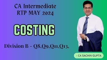 CA Inter | Costing  | RTP MAY 2024 | Part 3 | CA Sachin Gupta