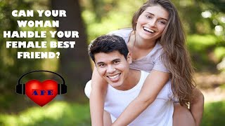 Can a Man Have a Best Female Friend While in a Relationship? "let's Find Out!"