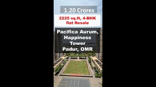 | 4-BHK flat Resale | 1.20 crores | Pacifica Aurum | OMR | Padur | 2225 sq.ft |