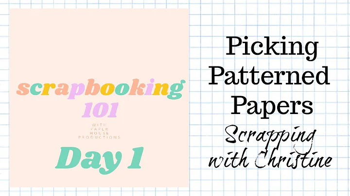 SCRAPBOOKING 101 - Picking your papers
