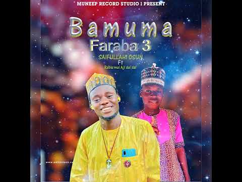 Saifullahi Osun Ft Rabiu Mai Aji Dai Dai BAMUMA FARABA 3 Saifullahi Osun 