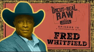 Fred Whitfield  Uncut & Real Raw Podcast, Ep #15