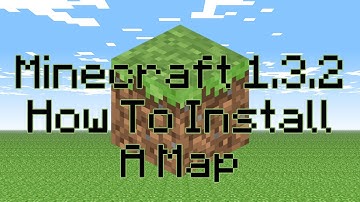 Minecraft 1.3.2 / How To Install A Map
