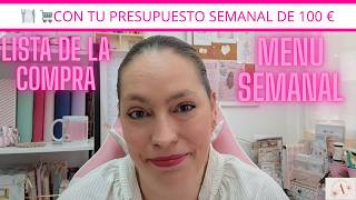 🍽️MENÚ Y LISTA DE LA COMPRA 🛒CON TU PRESUPUESTO SEMANAL DE 100 €