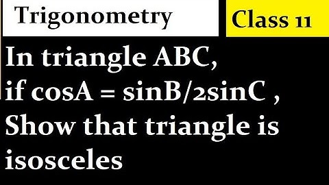 In triangle ABC, if cosA = sinB/2sinC , Show that triangle is isosceles