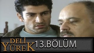 Deli Yürek 13Bölüm Tek Part İzle Hd