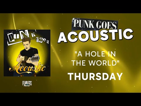 Thursday - A Hole In The World (Official Audio) - from Punk Goes Acoustic