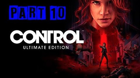 Control Ultimate Edition Walkthrough - Part 10: The Face of the Enemy (Part 2) [PS5]