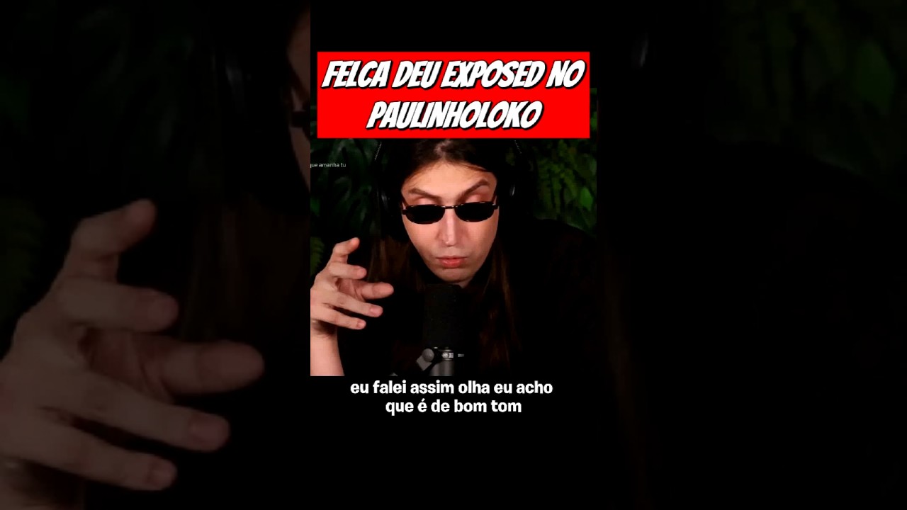 Felca deu exposed no paulinholoko 