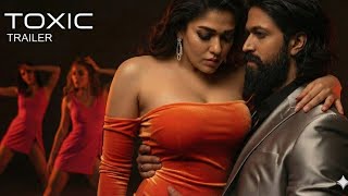 Toxic Trailer 2026 Yash X Nayanthara X Kiara Advani Fan Made Ai Concept Kgf Studio