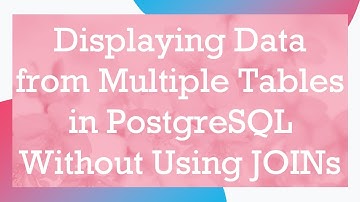 Displaying Data from Multiple Tables in PostgreSQL Without Using JOINs