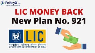 LIC New Money Back Plan 921 Details | 25 Years Policy Review
