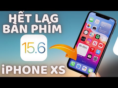 Nâng Cấp iOS 15.6 Trên iPhone XS | Hết Lag Bàn Phím, Hiệu Năng Giữ Nguyên