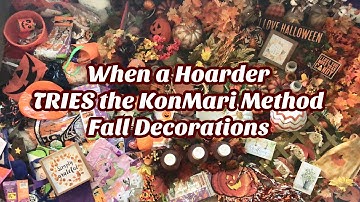 When a Hoarder TRIES to do an Extreme KonMari Method on her Fall Halloween Decor Autumn Decorations