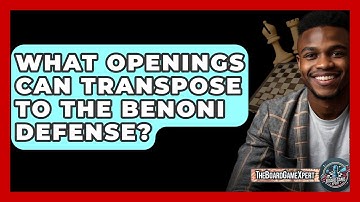 What Openings Can Transpose To The Benoni Defense? - The Board Game Xpert