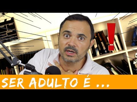 SER ADULTO É...