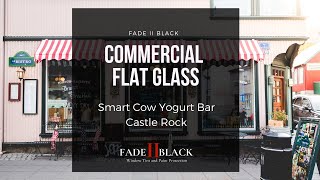 Fade II Black - Castle Rock | Commercial Tint Installation @ Smart Cow Yogurt Bar