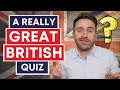A Really GREAT British Quiz