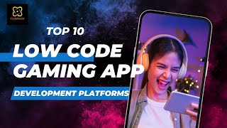 Top 10 Low Code Gaming Applications Development Platforms #lowcodegame #gaming #gamingapps