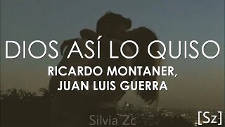 Video thumbnail of "Ricardo Montaner, Juan Luis Guerra - Dios Así Lo Quiso (Letra)"