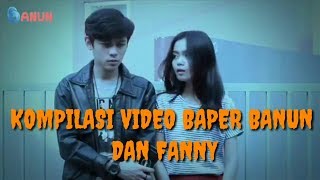 Kompilasi Video Baper dari Banun dan Fanny, dijamin baper abis