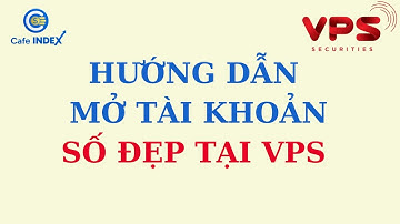 HƯỚNG DẪN MỞ TÀI KHOẢN SỐ ĐẸP TẠI VPS