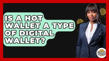 Is A Hot Wallet A Type Of Digital Wallet? - CryptoBasics360.com