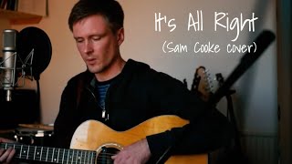 It's All Right -Ben P Williams (Sam Cooke cover)