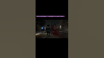THIS IS IMPOSSIBLE TO RECREAT IN SAINTS ROW 4!