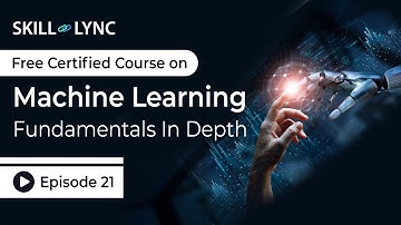 Machine Learning Fundamentals in Depth: Beginner to Advanced Tutorial | Episode 21 | Skill-Lync