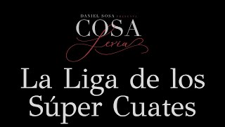 COSA SERIA- EP.09 La Liga de los Súper Cuates