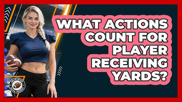 What Actions Count For Player Receiving Yards?