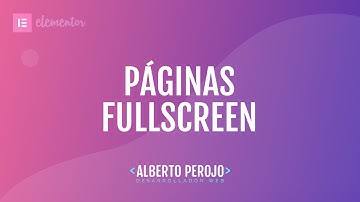 Tutorial Elementor - Páginas Full Screen con FullPage.js