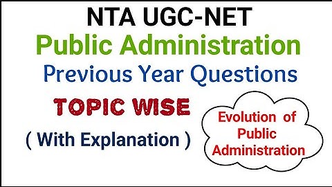 NTA UGC-NET Topic wise previous year questions ( Evolution of Public Administration)