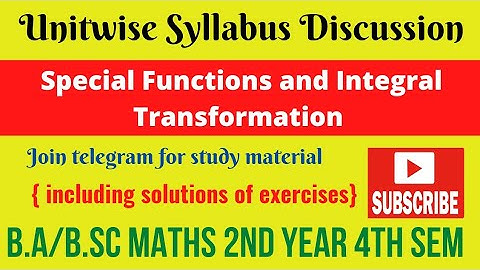 Unitwise Syllabus of Special Functions and Integral Transformations|B.A/B.sc 2nd Year 4th sem