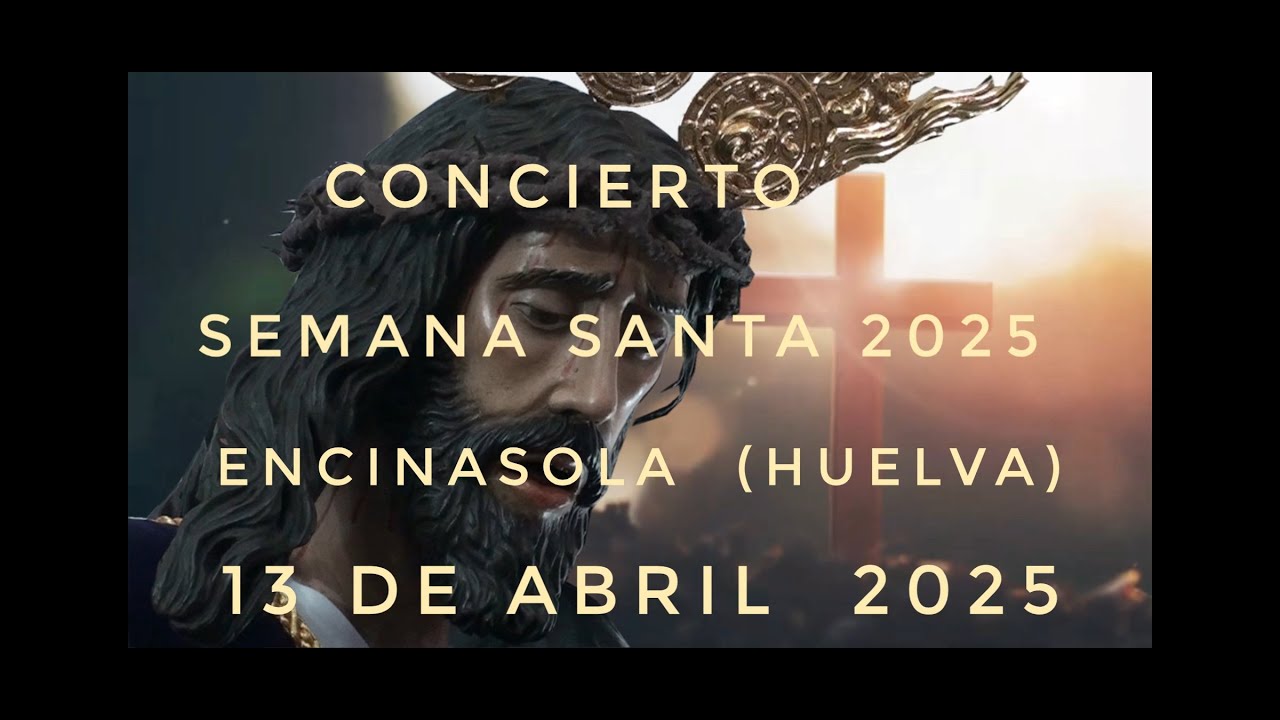CONCIERTO SEMANA SANTA 2025 ENCINASOLA (HUELVA)