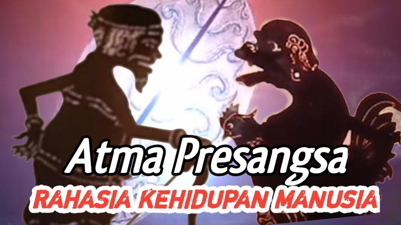 MISTERI KEHIDUPAN MANUSIA (Atma Presangsa)