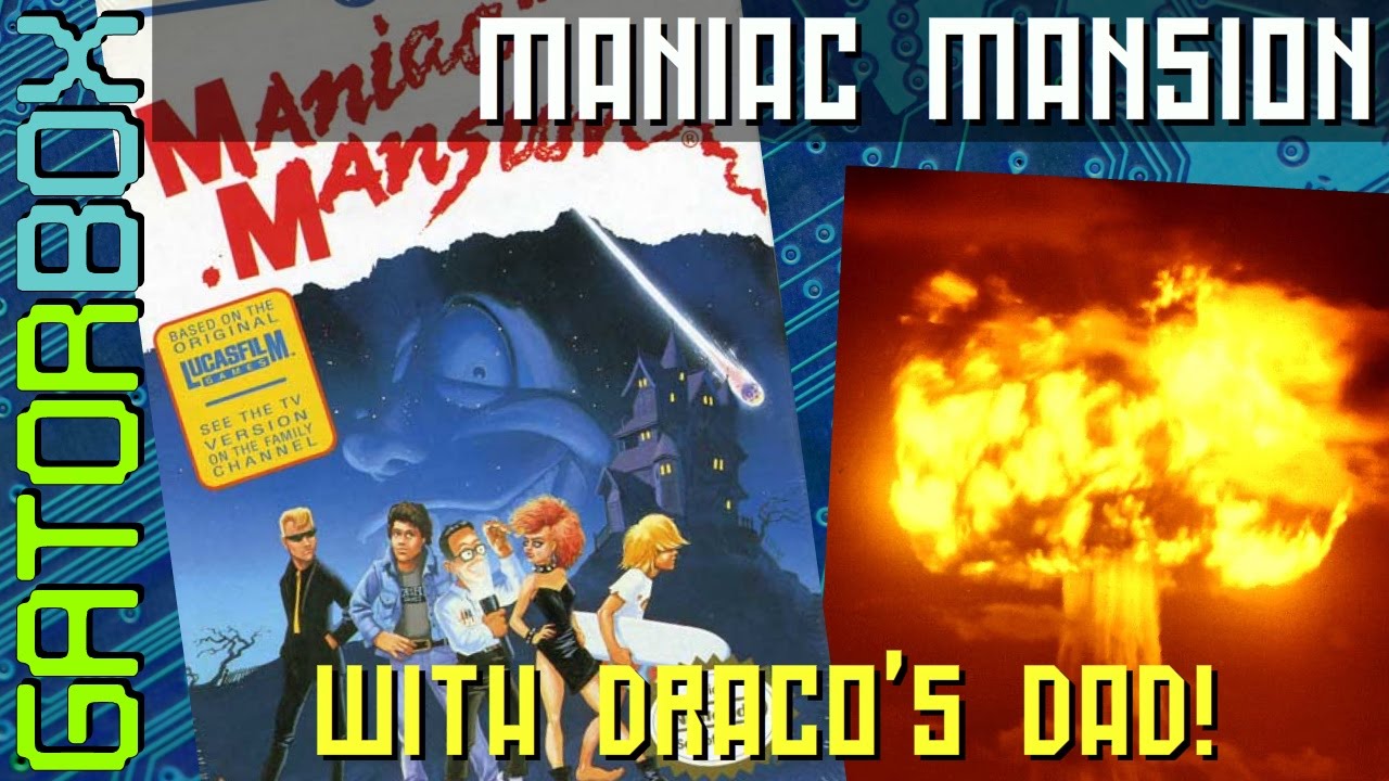 Maniac Mansion, with Draco's Dad! | Gatorbox