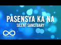 Silent Sanctuary - Pasensya Ka Na (1 Hour Loop Lyrics)