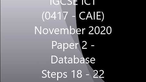 SOLVED IGCSE ICT 0417/CAIE November 2020 Paper 2 Database Steps 18-22